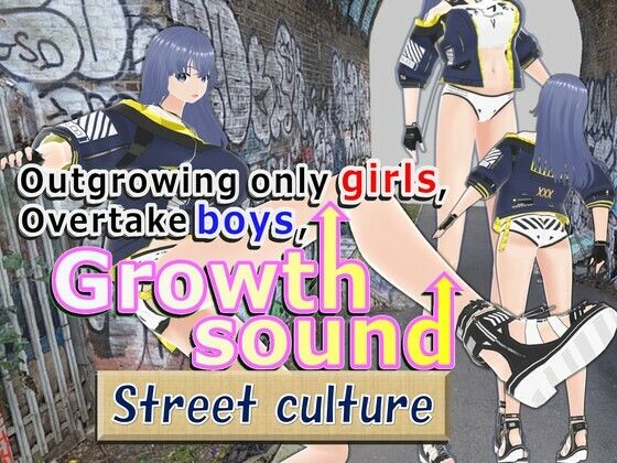 Outgrowing only girls， Overtake boys， Growth sound street culture Arc